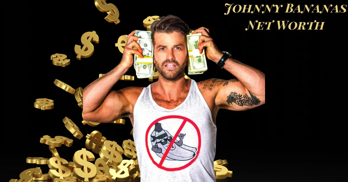 Johnny Bananas Net Worth, Biography, Age, and Career