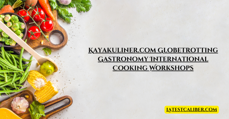 How Kayakuliner.com Globetrotting Gastronomy International Cooking Workshops Transform Your Culinary Skills