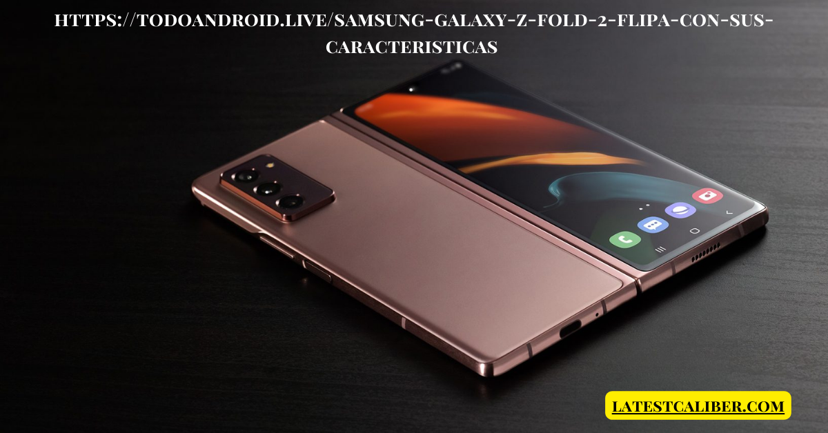 Exploring https://todoandroid.live/samsung-galaxy-z-fold-2-flipa-con-sus-caracteristicas – Features & Performance