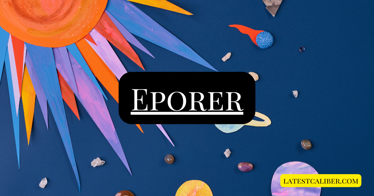 Eporer Explained: Benefits, Features, and Real-World Impact