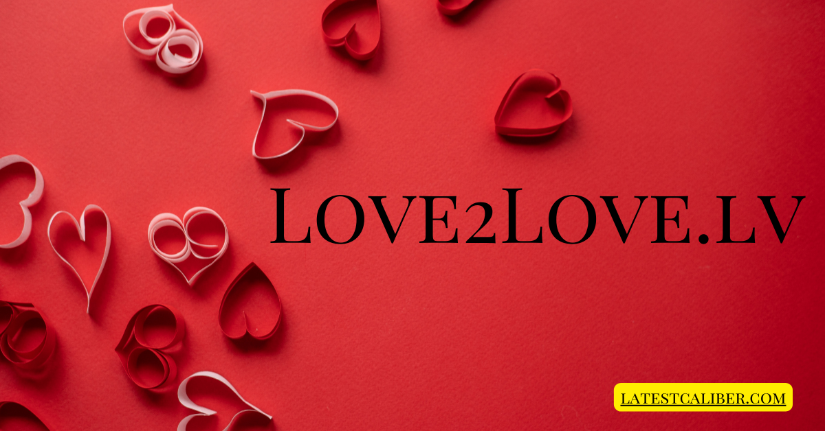 How Love2Love.lv Helps You Build Lasting Connections