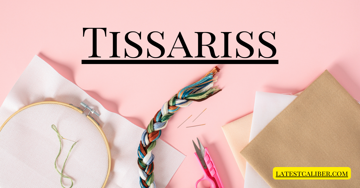 Tissariss: The Fusion of Tradition, Art, and Innovation