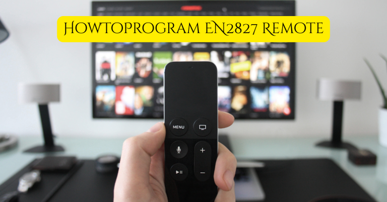 HowToProgram EN2827 Remote: The Only Guide You’ll Ever Need