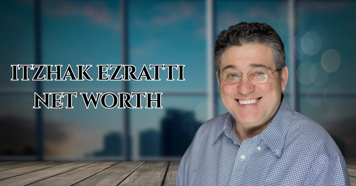 itzhak ezratti net worth