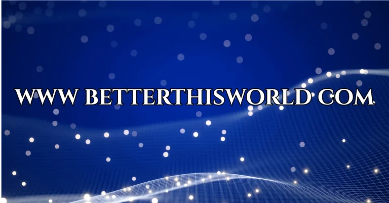 www betterthisworld com